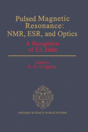 Pulsed Magnetic Resonance: NMR, ESR, and Optics: A Recognition of E. L. Hahn de D. M. S. Bagguley