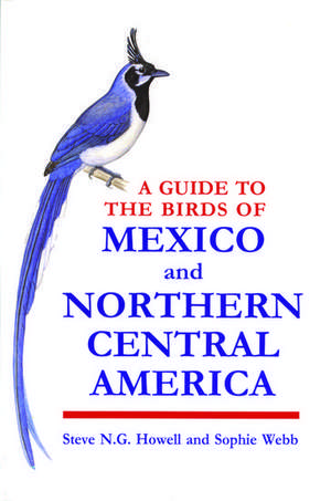 A Guide to the Birds of Mexico and Northern Central America de Steve N. G. Howell