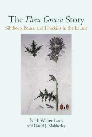 The Flora Graeca Story: Sibthorp, Bauer, and Hawkins in the Levant de H.W. Lack