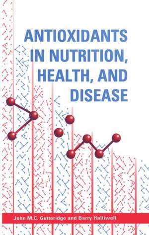 Antioxidants in Nutrition, Health, and Disease de John M. C. Gutteridge