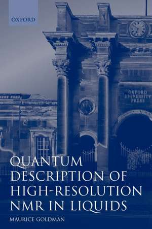 Quantum Description of High-Resolution NMR in Liquids de Maurice Goldman