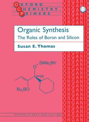 Organic Synthesis: The Roles of Boron and Silicon de Susan E. Thomas