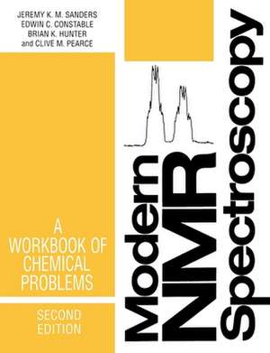 Modern NMR Spectroscopy: A Workbook of Chemical Problems de Jeremy K. M. Sanders