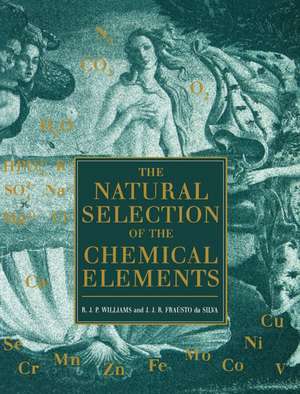 The Natural Selection of the Chemical Elements: The Environment and Life's Chemistry de R. J. P. Williams