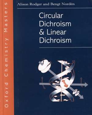 Circular Dichroism and Linear Dichroism de Alison Rodger