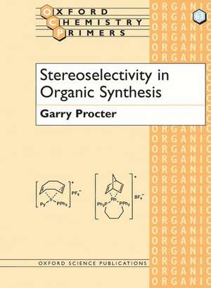 Stereoselectivity in Organic Synthesis de Garry Procter