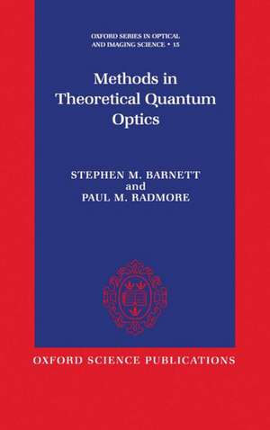 Methods in Theoretical Quantum Optics de Stephen M. Barnett