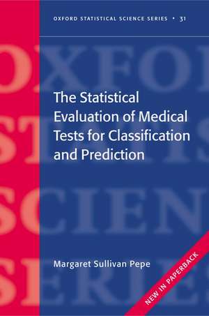 The Statistical Evaluation of Medical Tests for Classification and Prediction de Margaret Sullivan Pepe