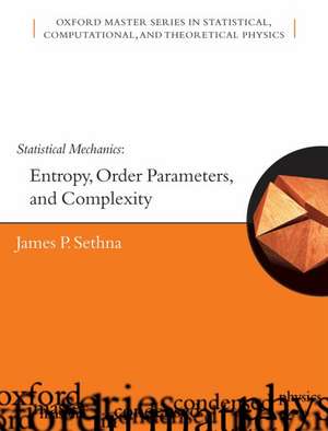 Statistical Mechanics: Entropy, Order Parameters and Complexity de James Sethna