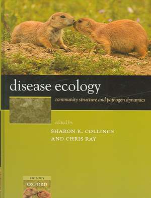 Disease Ecology: Community structure and pathogen dynamics de Sharon K. Collinge