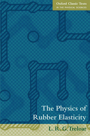 The Physics of Rubber Elasticity de L.R.G Treloar