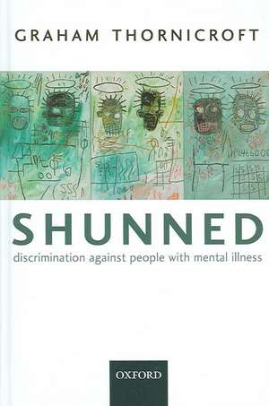 Shunned: Discrimination against people with mental illness de Graham Thornicroft