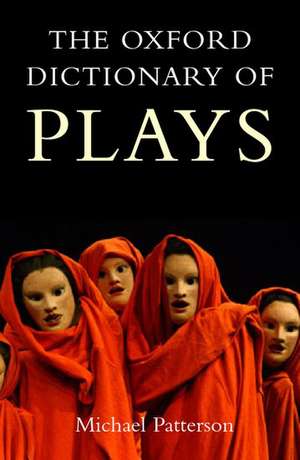 The Oxford Dictionary of Plays de Michael Patterson