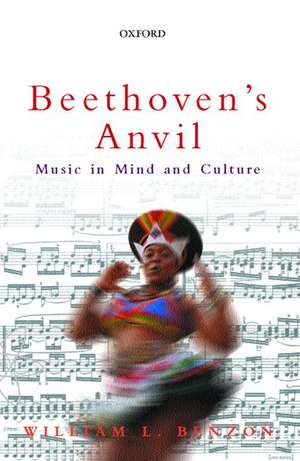 Beethoven's Anvil: Music in Mind and Culture de William L. Benzon