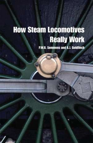 How Steam Locomotives Really Work de P. W. B. Semmens