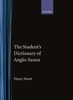 The Student's Dictionary of Anglo-Saxon de Henry Sweet