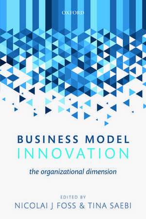 Business Model Innovation: The Organizational Dimension de Nicolai J. Foss