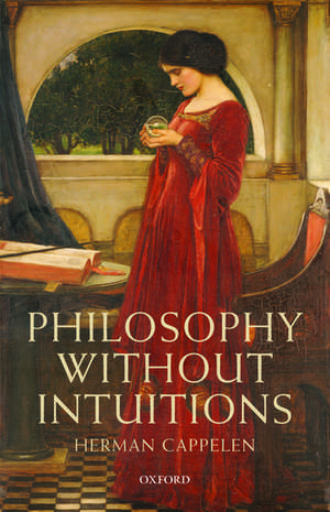 Philosophy without Intuitions de Herman Cappelen