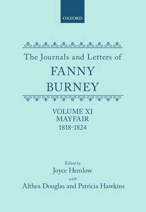 The Journals and Letters of Fanny Burney (Madame D'Arblay): Volume XI: Mayfair 1818-1824: Letters 1180-1354 de Fanny Burney