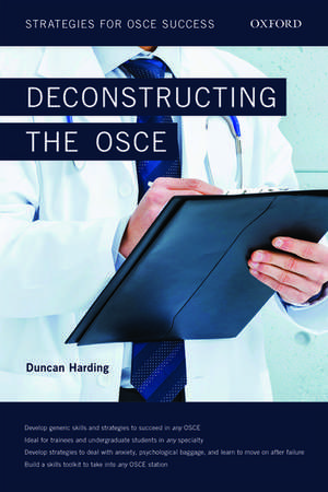 Deconstructing the OSCE: Strategies for OSCE Success de Duncan Harding PhD MRCPsych