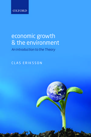 Economic Growth and the Environment: An Introduction to the Theory de Clas Eriksson