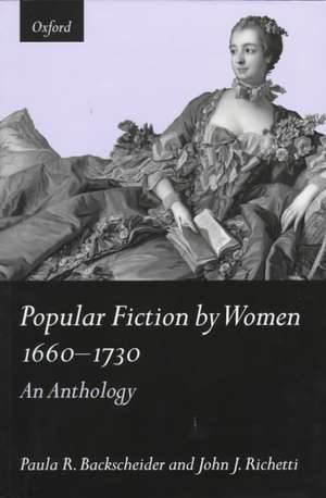 Popular Fiction by Women 1660-1730: An Anthology de Paula R. Backscheider