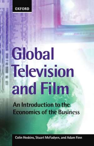 Global Television and Film: An Introduction to the Economics of the Business de Colin Hoskins