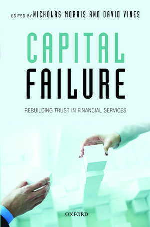 Capital Failure: Rebuilding Trust in Financial Services de Nicholas Morris