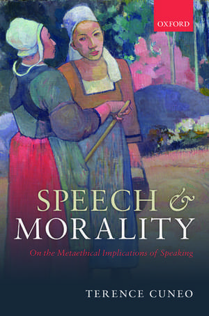 Speech and Morality: On the Metaethical Implications of Speaking de Terence Cuneo