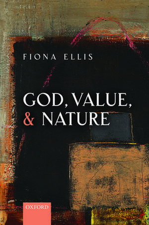 God, Value, and Nature de Fiona Ellis