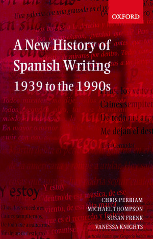 A New History of Spanish Writing, 1939 to the 1990s de Chris Perriam