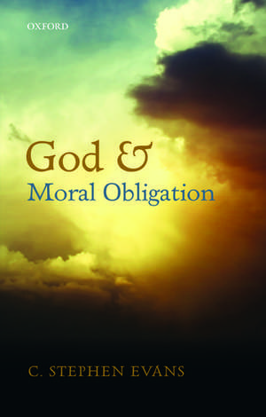 God and Moral Obligation de C. Stephen Evans