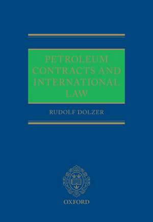 Petroleum Contracts and International Law de Rudolf Dolzer