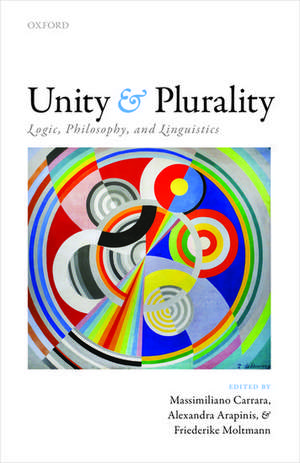 Unity and Plurality: Logic, Philosophy, and Linguistics de Massimiliano Carrara