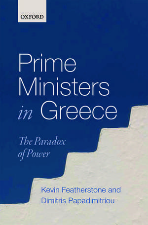 Prime Ministers in Greece: The Paradox of Power de Kevin Featherstone