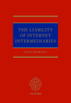 The Liability of Internet Intermediaries de Jaani Riordan