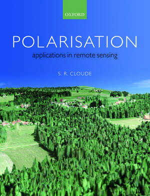 Polarisation: Applications in Remote Sensing de Shane Cloude