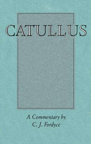 Catullus: A Commentary de C. J. Fordyce