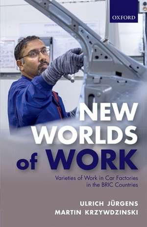 New Worlds of Work: Varieties of Work in Car Factories in the BRIC Countries de Ulrich Jürgens