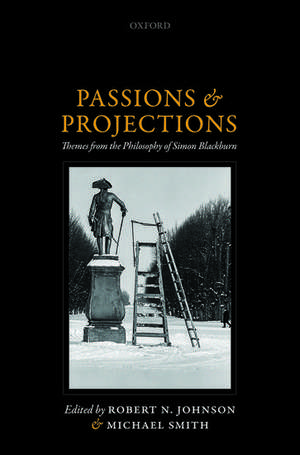 Passions and Projections: Themes from the Philosophy of Simon Blackburn de Robert N. Johnson