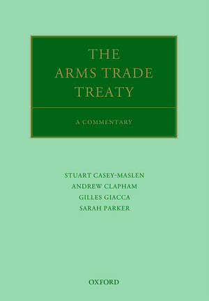 The Arms Trade Treaty: A Commentary de Andrew Clapham