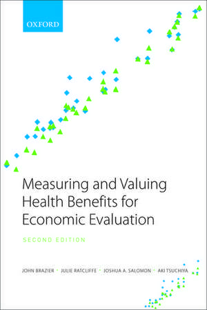 Measuring and Valuing Health Benefits for Economic Evaluation de John Brazier