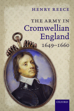 The Army in Cromwellian England, 1649-1660 de Henry Reece