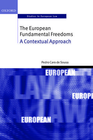 The European Fundamental Freedoms: A Contextual Approach de Pedro Caro de Sousa