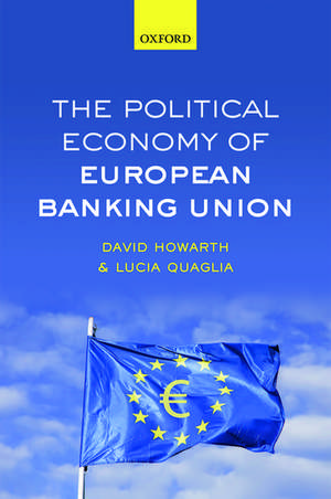 The Political Economy of European Banking Union de David Howarth