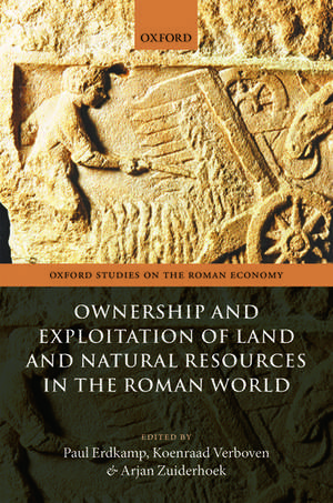 Ownership and Exploitation of Land and Natural Resources in the Roman World de Paul Erdkamp