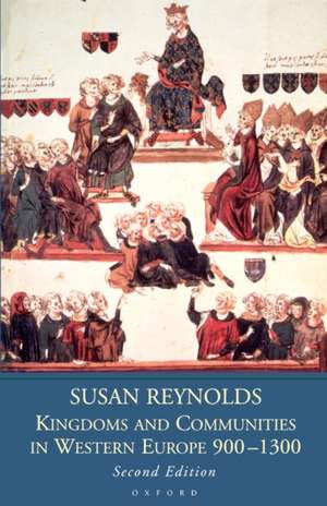 Kingdoms and Communities in Western Europe 900-1300 de Susan Reynolds