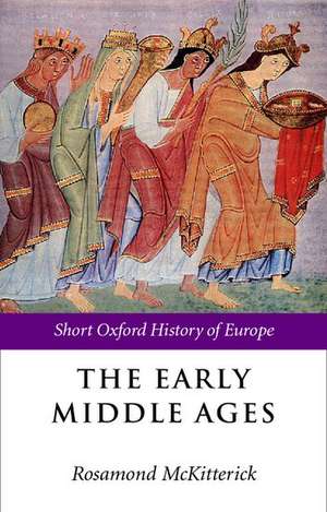 The Early Middle Ages: Europe 400-1000 de Rosamond McKitterick