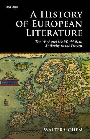 A History of European Literature: The West and the World from Antiquity to the Present de Walter Cohen