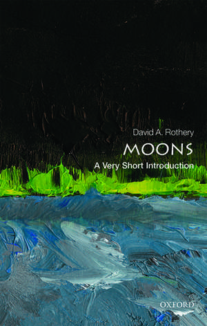 Moons: A Very Short Introduction de David A. Rothery